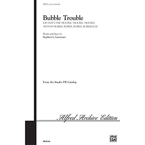 Alfred Publishing 00-SV9119 Bubble Trouble - or That's the Trouble, Trouble with My Bubble, Bubble, Bubblegum